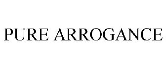 PURE ARROGANCE