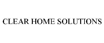 CLEAR HOME SOLUTIONS
