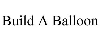 BUILD A BALLOON