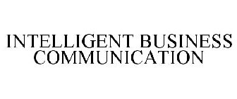 INTELLIGENT BUSINESS COMMUNICATION