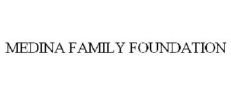 MEDINA FAMILY FOUNDATION