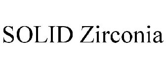 SOLID ZIRCONIA