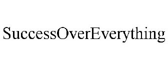 SUCCESSOVEREVERYTHING