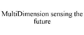 MULTIDIMENSION SENSING THE FUTURE