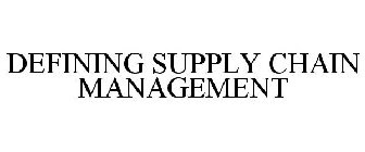 DEFINING SUPPLY CHAIN MANAGEMENT