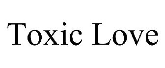 TOXIC LOVE