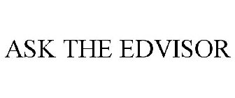 ASK THE EDVISOR