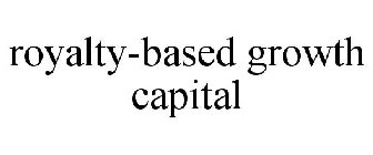 ROYALTY-BASED GROWTH CAPITAL