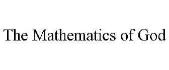 THE MATHEMATICS OF GOD