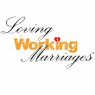 LOVING WORKING MARRIAGES