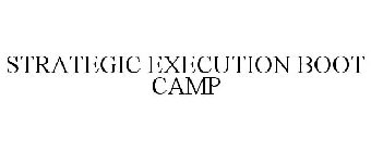 STRATEGIC EXECUTION BOOT CAMP