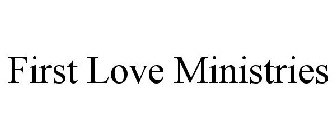 FIRST LOVE MINISTRIES