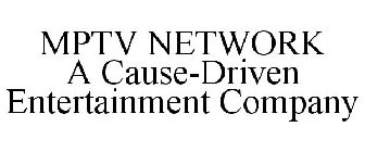 MPTV NETWORK A CAUSE-DRIVEN ENTERTAINMENT COMPANY