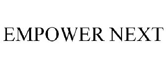 EMPOWER NEXT