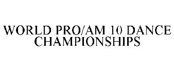 WORLD PRO/AM 10 DANCE CHAMPIONSHIPS