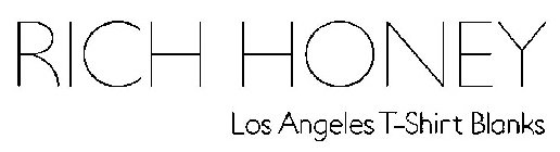 RICH HONEY LOS ANGELES T-SHIRT BLANKS