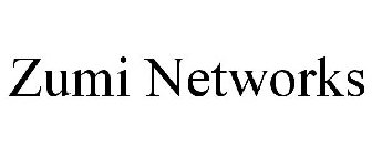 ZUMI NETWORKS