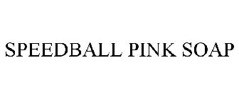 SPEEDBALL PINK SOAP