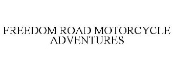 FREEDOM ROAD MOTORCYCLE ADVENTURES