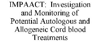 IMPAACT: INVESTIGATION AND MONITORING OF POTENTIAL AUTOLOGOUS AND ALLOGENEIC CORD BLOOD TREATMENTS