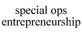 SPECIAL OPS ENTREPRENEURSHIP