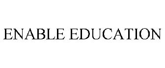 ENABLE EDUCATION