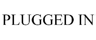 PLUGGED IN