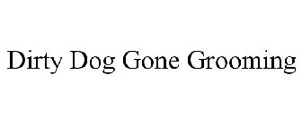DIRTY DOG GONE GROOMING