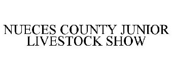 NUECES COUNTY JUNIOR LIVESTOCK SHOW