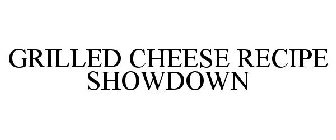 GRILLED CHEESE RECIPE SHOWDOWN