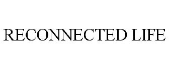 RECONNECTED LIFE