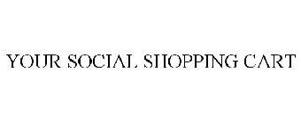 YOUR SOCIAL SHOPPING CART