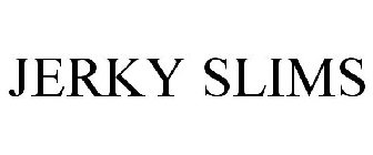 JERKY SLIMS