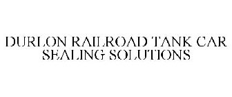 DURLON RAILROAD TANK CAR SEALING SOLUTIONS