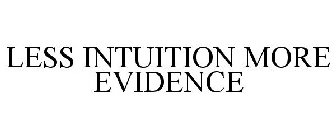 LESS INTUITION MORE EVIDENCE