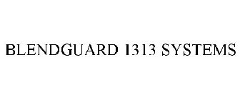 BLENDGUARD 1313 SYSTEMS