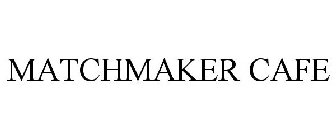 MATCHMAKER CAFE