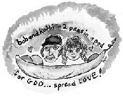 BOBANDKATHI-2 PEAS IN A POD. FOR GOD...SPREAD LOVE!