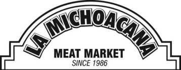 LA MICHOACANA MEAT MARKET SINCE 1986