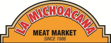 LA MICHOACANA MEAT MARKET SINCE 1986