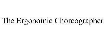 THE ERGONOMIC CHOREOGRAPHER