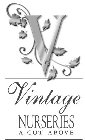 V VINTAGE NURSERIES A CUT ABOVE