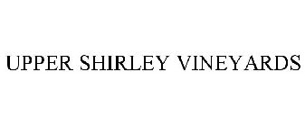 UPPER SHIRLEY VINEYARDS