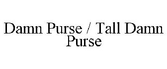 DAMN PURSE / TALL DAMN PURSE