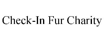 CHECK-IN FUR CHARITY