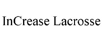 INCREASE LACROSSE