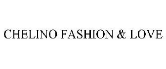 CHELINO FASHION & LOVE