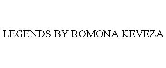 LEGENDS BY ROMONA KEVEZA