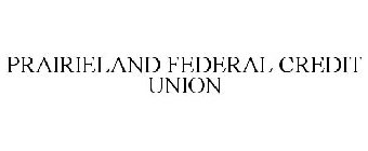 PRAIRIELAND FEDERAL CREDIT UNION