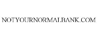 NOTYOURNORMALBANK.COM